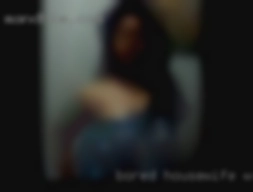 bored housewife wanting sex